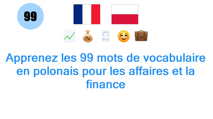 Apprenez les 99 mots de vocabulaire en polonais pour les affaires et la finance